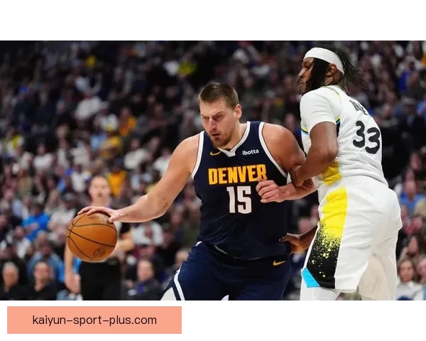 约基奇连续两季场均三双创历史 穆雷十记三分助掘金横扫爵士迎七连胜